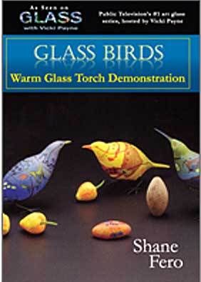 Glass Birds Shane Fero Vicki Payne DVD lampworking  