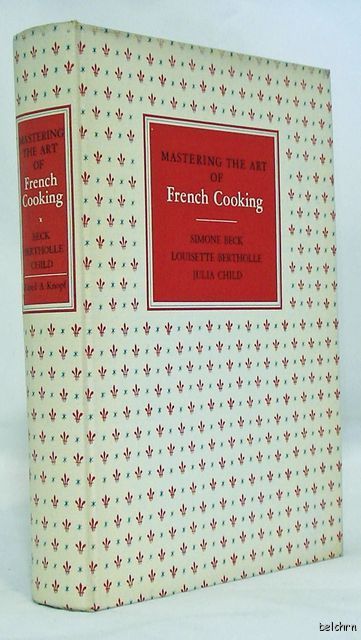 Mastering the Art of French Cooking ~ Julia Child ~ 1st/1st ~1961 