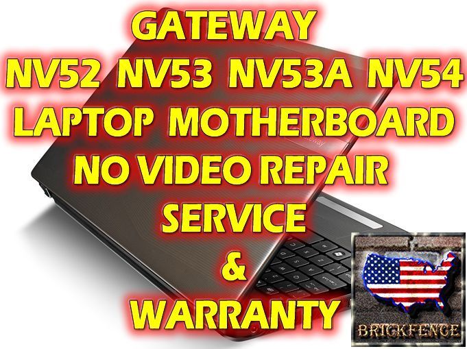 GATEWAY NV52 NV53 NV53A NV54 LAPTOP MOTHERBOARD VIDEO REPAIR SERVICE 